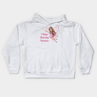 I Keep Hearing Invoices Fairy Kids Hoodie